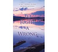 To Right a Wrong: A Salt Spring Island Murder Mystery
