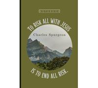"To risk all with Jesus is to end all risk." -Charles Spurgeon Notebook: Sermon Notes Note Book Prayer Journal Bible Note Taking Book with Christian ... Spurgeon Quote Journal for Men and Women