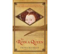 To Ruin a Queen: An Ursula Blanchard Mystery at Queen Elizabeth I's Court
