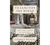 To Sanctify the World by George Weigel Hardcover Book George Weigel (Auteur)