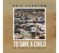 To Save a Child: An Intimate Live Concert by Eric Clapton [CD] NEUF