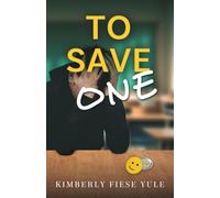 To Save One: A Story of Best Friends, Shattered Hearts, Unspoken Pain, and the Project That Gave Them Purpose