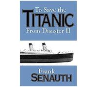 To Save The Titanic From Disaster Ii