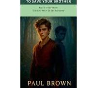To Save Your Brother (The Last Heirs Of The Sunstone)