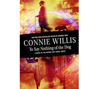 To Say Nothing of the Dog: A novel of the Oxford Time Travel series