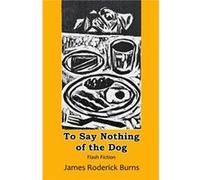 To Say Nothing of the Dog - James Roderick Burns - Amazon Digital Services LLC KDP - Livre en Anglais James Roderick BurnsJames Roderick Burns (Auteur)