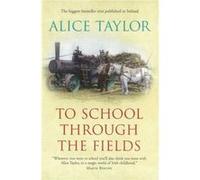 To School Through the Fields by Alice Taylor Alice Taylor, (Auteur)