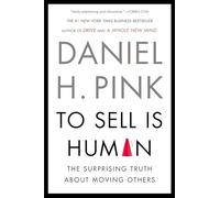 To Sell Is Human: The Surprising Truth About Moving Others