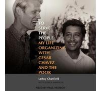 To Serve the People: My Life Organizing with Cesar Chavez and the Poor