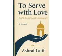 To Serve with Love: Faith, Family, and Community: : Faith, Family, and Community