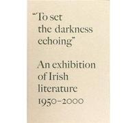 To Set the Darkness Echoing by Stephen Enniss Ronald Schuchard (Auteur)