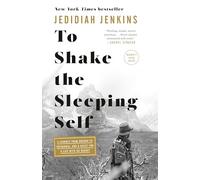To Shake the Sleeping Self: A Journey from Oregon to Patagonia, and a Quest for a Life with No Regret
