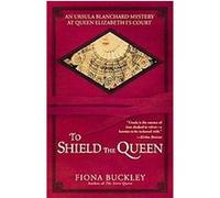 To Shield the Queen Fiona Buckley (Auteur)