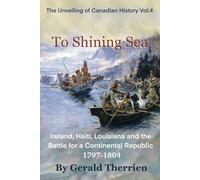 To Shining Sea: Ireland, Haiti and the Battle for a Continental Republic 1797-1804