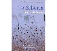 To Siberia by Per Petterson Paperback Book Petterson, Per (Auteur)