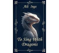 To Sing With Dragons: Dragonsong Book 1