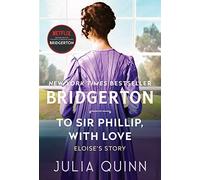 To Sir Phillip, with Love: Bridgerton
