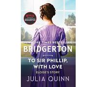 To Sir Phillip, With Love : Bridgerton : Eloise's Story