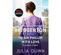 To Sir Phillip, With Love : Bridgerton – Eloise's Story – Harper Collins Publishers