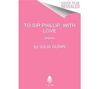 To Sir Phillip With Love - Julia Quinn - HarperCollins - Livre en Anglais - Paperback Julia QuinnJulia Quinn (Auteur)
