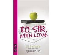 To Sir, With Love (Nhb Modern Plays) (Paperback) E R Braithwaite, Ayub Khan - Din (Auteur)