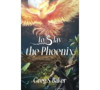 To Slay The Phoenix: An Isle Of The Phoenix Novel: 5 (Isle Of The Phoenix Novels)