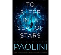 To Sleep in a Sea of Stars – Tor Books
