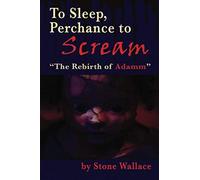 To Sleep, Perchance To Scream