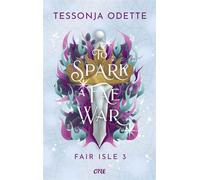 To Spark a Fae War - Fair Isle 3 Das große Finale der knisternden Romantasy-Trilogie mit Fae, Enemies to Lovers und einer Liebe, die alles überwindet - Tessonja Odette - One - ebook (ePub) - Livre