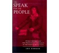 To Speak for the People: Public Opinion and the Problem of Legitimacy in the French Revolution Cowans, Jon (Auteur)
