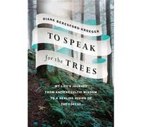 To Speak For The Trees by Diana BeresfordKroeger Unknown (Auteur)