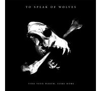 To Speak of Wolves - Find Your Worth, Come. [Import]