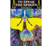 TO SPEAK THE SPIRITS: Awaken to the Hidden Field of Reality