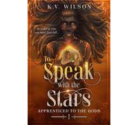 To Speak with the Stars Apprenticed to the Gods, #1 - Wilson, K.V. - K.V. Wilson - ebook (ePub) - Livre