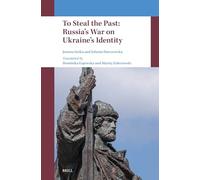 S'emparer du passé : la guerre de la Russie contre l'identité de l'Ukraine – Brill
