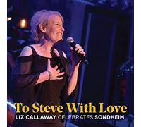 to Steve with Love: Liz Callaway Celebrates Sondheim