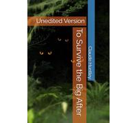 To Survive the Big After: Unedited Version