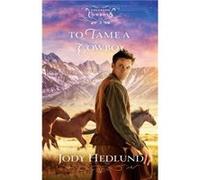 To Tame a Cowboy by Jody Hedlund Jody Hedlund (Auteur)