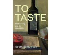 To Taste: On Cooking and the Good Life