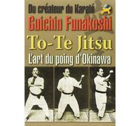 To-Te Jitsu, l'Art du Poing d'Okinawa