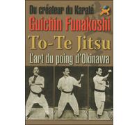To-te jitsu, l'art du poing d'Okinawa - Gichin Funakoshi - Arts & Fights Budo Concepts - broché - Guide