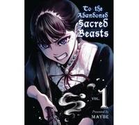To The Abandoned Sacred Beasts Vol. 1 - [Version Originale] Inconnu (Auteur)