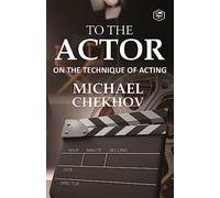 To The Actor: On the Technique of Acting