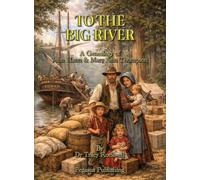 To The Big River: The Genealogy of John Hann & Mary Ann Thompson