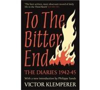 To The Bitter End by Victor Klemperer Victor Klemperer (Auteur)