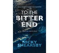To the Bitter End - Nicky Shearsby - SRL Publishing - ebook (ePub) - Livre