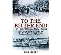 To the Bitter End Rolf Hinze (Auteur)