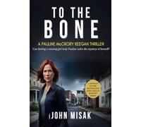 To The Bone: Book One: Pauline McCrory-Keegan Thriller Series