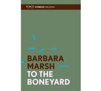 To the Boneyard Barbara Marsh (Auteur)