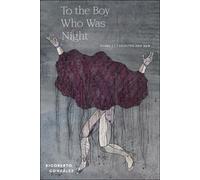 To The Boy Who Was Night: Poems: Selected And New